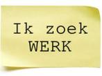 Ik  zoek vast werk. – alle Klusjes ook zware, Vacatures, Variabele uren, Overige niveaus, Starter, Overige vormen
