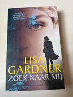 Zoek naar mij - Lisa Gardner, Ophalen of Verzenden, Zo goed als nieuw, Nederland
