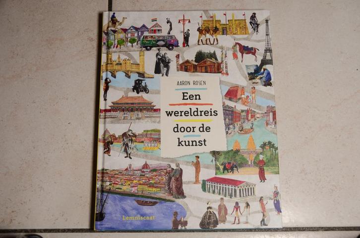 Een wereldreis door de kunst / Aaron Rosen NIEUW , Boeken, Kinderboeken | Jeugd | onder 10 jaar, Nieuw, Non-fictie, Ophalen of Verzenden