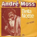 André Moss - Bella notte, Nederlandstalig, Ophalen of Verzenden, 7 inch, Zo goed als nieuw