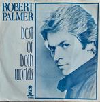 Robert Palmer- Best of both worlds (1978), 7 inch, Single, Ophalen of Verzenden, Zo goed als nieuw