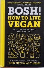 Boek BOSH! How to live vegan by Henry Firth & Ian Theasby, Gezond koken, Henry Firth & Ian Theasby, Ophalen of Verzenden, Zo goed als nieuw
