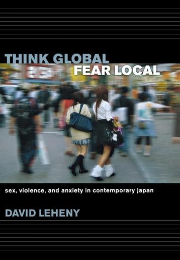 Think Global, Fear Local Sex, Violence, and Anxiety BOOK  beschikbaar voor biedingen