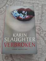 Karin Slaughter - Verbroken, Ophalen of Verzenden, Zo goed als nieuw, Nederland, Karin Slaughter