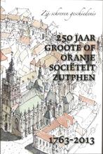 250 jaar Groote of Oranje Societeit Zutphen - 1763-2013, Ophalen of Verzenden, Zo goed als nieuw, Diverse auteurs