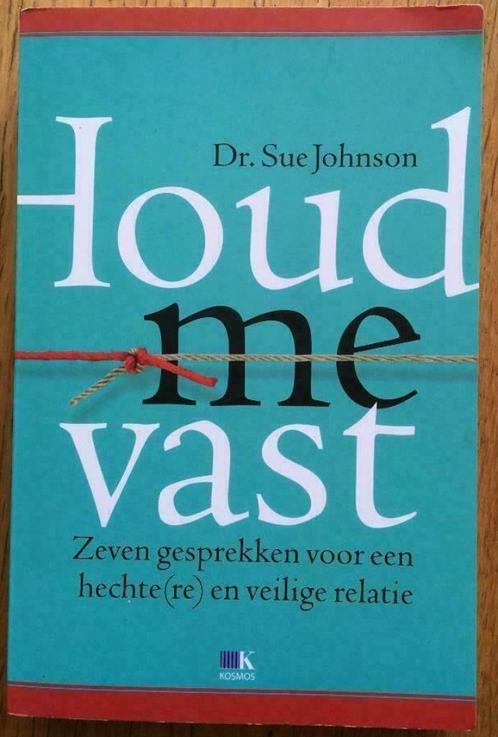 Houd me vast, hechting en veilige relatie - Dr. Sue Johnson, Boeken, Psychologie, Zo goed als nieuw, Verzenden