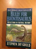 Gould, Stephen Jay. Bully for Brontosaurus, Boeken, Wetenschap, Natuurwetenschap, Ophalen of Verzenden, Zo goed als nieuw