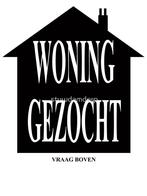 Gezocht huurwoning, Huizen en Kamers