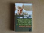 Het hoog sensitieve kind - Elaine N. Aron, Boeken, Ophalen of Verzenden, Zo goed als nieuw, Elaine N. Aron