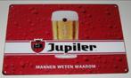 JUPILER BIER : Metalen Bord JUPILER - Mannen Weten Waarom, Verzamelen, Verzenden, Nieuw, Reclamebord, Plaat of Schild, Jupiler