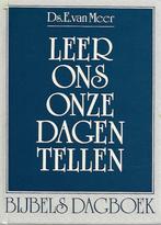 Meer, Ds. E. van - Leer ons onze dagen tellen. Bijbels dagbo, Boeken, Gelezen, Ds. E. van Meer, Christendom | Protestants, Ophalen of Verzenden