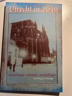 Utrecht in 2030 - Verwachtingen, visioenen, voorspellingen, Ophalen of Verzenden, 20e eeuw of later, Gelezen