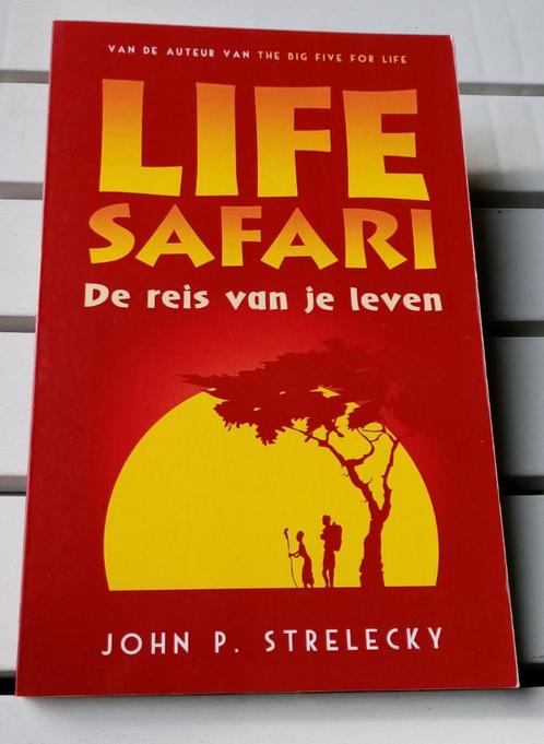 LIFE SAFARI. De reis van je leven * John P Strelecky, Boeken, Esoterie en Spiritualiteit, Achtergrond en Informatie, Spiritualiteit algemeen