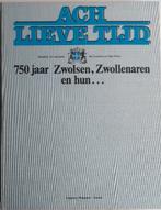 Ach lieve tijd 750 jaar Zwolsen, Zwollenaren en hun …, 14e eeuw of eerder, Ophalen of Verzenden, Zo goed als nieuw, Meerdere auteurs