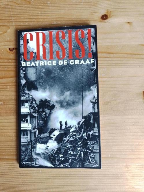 Crisis !   Beatrice de Graaf, Boeken, Geschiedenis | Wereld, Gelezen, Europa, 20e eeuw of later, Ophalen of Verzenden