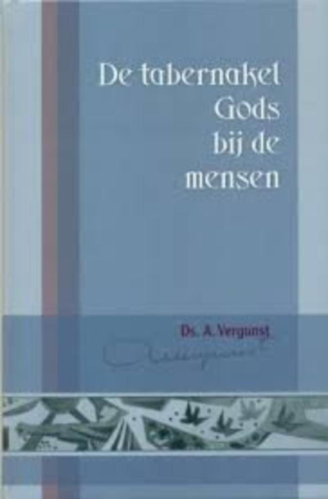 Vergunst ds. A. De tabernakel Gods bij de mensen, Boeken, Godsdienst en Theologie, Zo goed als nieuw, Christendom | Protestants