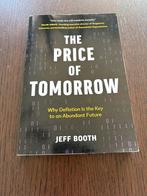 The Price of Tomorrow - Jeff Booth, Ophalen of Verzenden, Zo goed als nieuw, Economie en Marketing