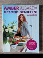 Amber Albarda - Gezond genieten!, Dieet en Voeding, Amber Albarda, Ophalen of Verzenden, Zo goed als nieuw