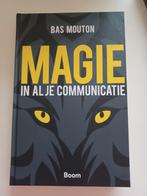 Bas Mouton - Magie in al je communicatie, Sociale wetenschap, Ophalen of Verzenden, Zo goed als nieuw, Bas Mouton