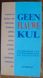 Geen flauwe kul - etymologie - Hans Kreuzen, Ophalen of Verzenden, Zo goed als nieuw, Hans Kreuzen