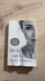 Kelly Weekers - De Kracht van keuze, Ophalen of Verzenden, Zo goed als nieuw, Kelly Weekers