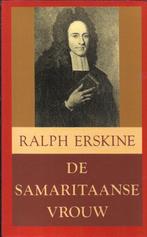 De samaritaanse vrouw - Ralph Erskine, Boeken, Godsdienst en Theologie, Ophalen of Verzenden, Zo goed als nieuw, Christendom | Protestants