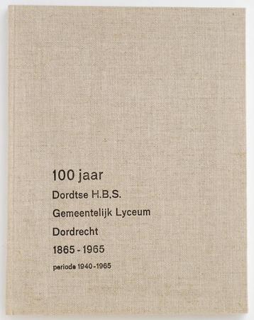 100 jaar Dordtse H.B.S. Gemeentelijk Lyceum Dordrecht (1965) beschikbaar voor biedingen