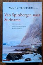 Van Spitsbergen naar Suriname - NL Natuurhistorische reisver, Nieuw, Ophalen of Verzenden, Anne S. Troelstra, Overige onderwerpen