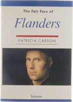 The fair face of Flanders - Carson, Patricia, Gelezen, 19e eeuw, Europa, Ophalen of Verzenden