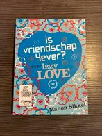 Manon Sikkel - Is vriendschap 4ever? door Izzy Love, Ophalen of Verzenden, Gelezen, Fictie