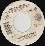 Hank Williams Jr - Don't Give Us A Reason 7", Cd's en Dvd's, Vinyl Singles, Ophalen of Verzenden, 7 inch, Zo goed als nieuw, Country en Western