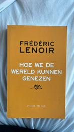 Frédéric Lenoir - Hoe we de wereld kunnen genezen, Boeken, Ophalen of Verzenden, Zo goed als nieuw, Frédéric Lenoir