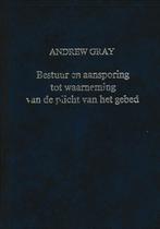 ANDREW GRAY - BESTUUR EN AANSPORING TOT PLICHT GEBED, Ophalen of Verzenden, Gelezen