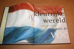 De kleurrijke wereld van de VOC. Nationaal Jubileumboek., Boeken, Gelezen, Ophalen of Verzenden