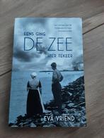 Eva Vriend - Eens ging de zee hier tekeer, Boeken, Ophalen of Verzenden, Zo goed als nieuw, Eva Vriend