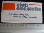 sticker club escolette logo fit genoeg bent echte vakantie, Verzenden, Zo goed als nieuw, Bedrijf of Vereniging