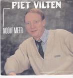 7" Single Piet Vilten - Nooit meer, Ophalen of Verzenden, Gebruikt, Nederlandstalig