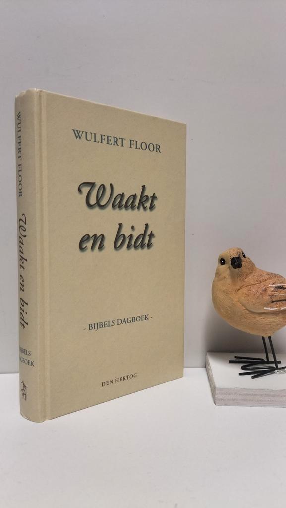 Floor, Wulfert; Waakt en bidt (Bijbels dagboek), Boeken, Godsdienst en Theologie, Gelezen, Christendom | Protestants, Ophalen of Verzenden