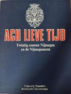 Ach Lieve Tijd Nijmegen, Boeken, Geschiedenis | Stad en Regio, Ophalen of Verzenden, Zo goed als nieuw, Meerdere auteurs