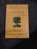 Grounded in the Gospel - J.I. Packer & Gary A. Parrett, Boeken, Ophalen of Verzenden