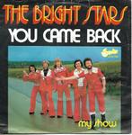 The Bright Stars - You came back, Cd's en Dvd's, Vinyl Singles, Overige genres, Gebruikt, Ophalen of Verzenden, 7 inch
