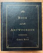 Het boek met alle antwoorden - Carol Bolt, Achtergrond en Informatie, Ophalen of Verzenden, Zo goed als nieuw, Carol Bolt