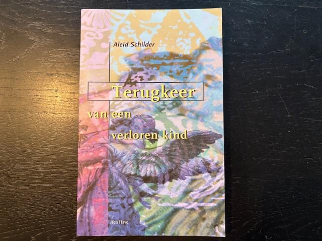 terugkeer van een verloren kind - Aleid Schilder, Boeken, Ophalen of Verzenden, Zo goed als nieuw, Meditatie of Yoga, Instructieboek