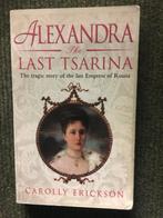Alexandra the Last tsarina; door Carolly Erickson #Rusland, Gelezen, 19e eeuw, Europa, Carolly Erickson
