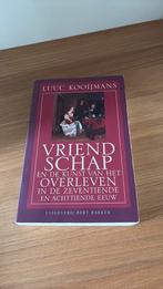 Luuc Kooijmans - Vriendschap, Boeken, Luuc Kooijmans, Ophalen of Verzenden, Zo goed als nieuw, 17e en 18e eeuw