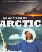 Arctic - Bruce Parry / 9781844861309, Ophalen of Verzenden, Zo goed als nieuw, Bruce Parry
