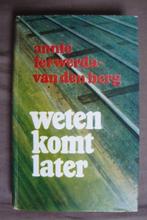 WETEN KOMT LATER door Annie Ferwerda-van den Berg, Boeken, Romans, Gelezen, Ophalen of Verzenden, Nederland