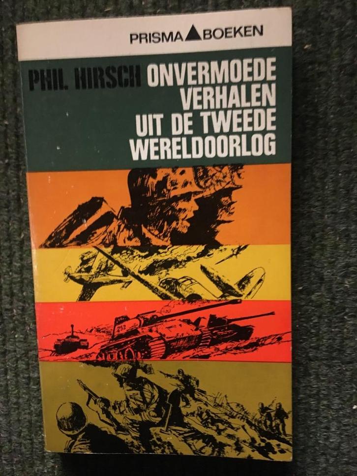 Overmoede verhalen uit de tweede wereldoorlog ; Phil Hirsch, Boeken, Oorlog en Militair, Gelezen, Overige onderwerpen, Tweede Wereldoorlog