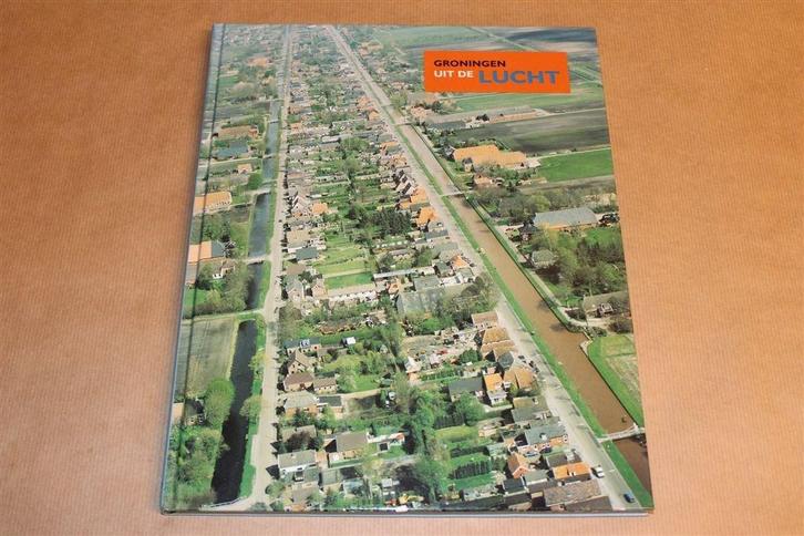 Groningen uit de Lucht — Luchtfoto's Groninger Steden, Boeken, Geschiedenis | Stad en Regio, Zo goed als nieuw, Ophalen of Verzenden