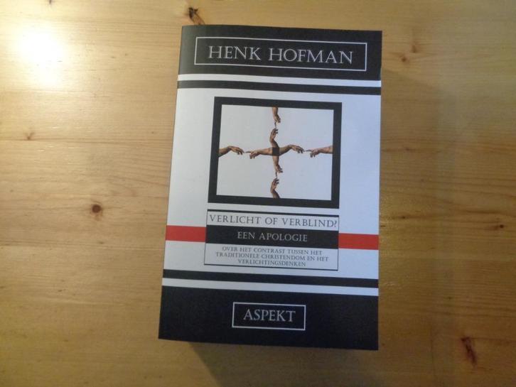 Henk Hofman - Verlicht of verblind. Een apologie, Boeken, Filosofie, Zo goed als nieuw, Algemeen, Ophalen
